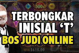 Siapa Inisial T Bos Judi Slot Online